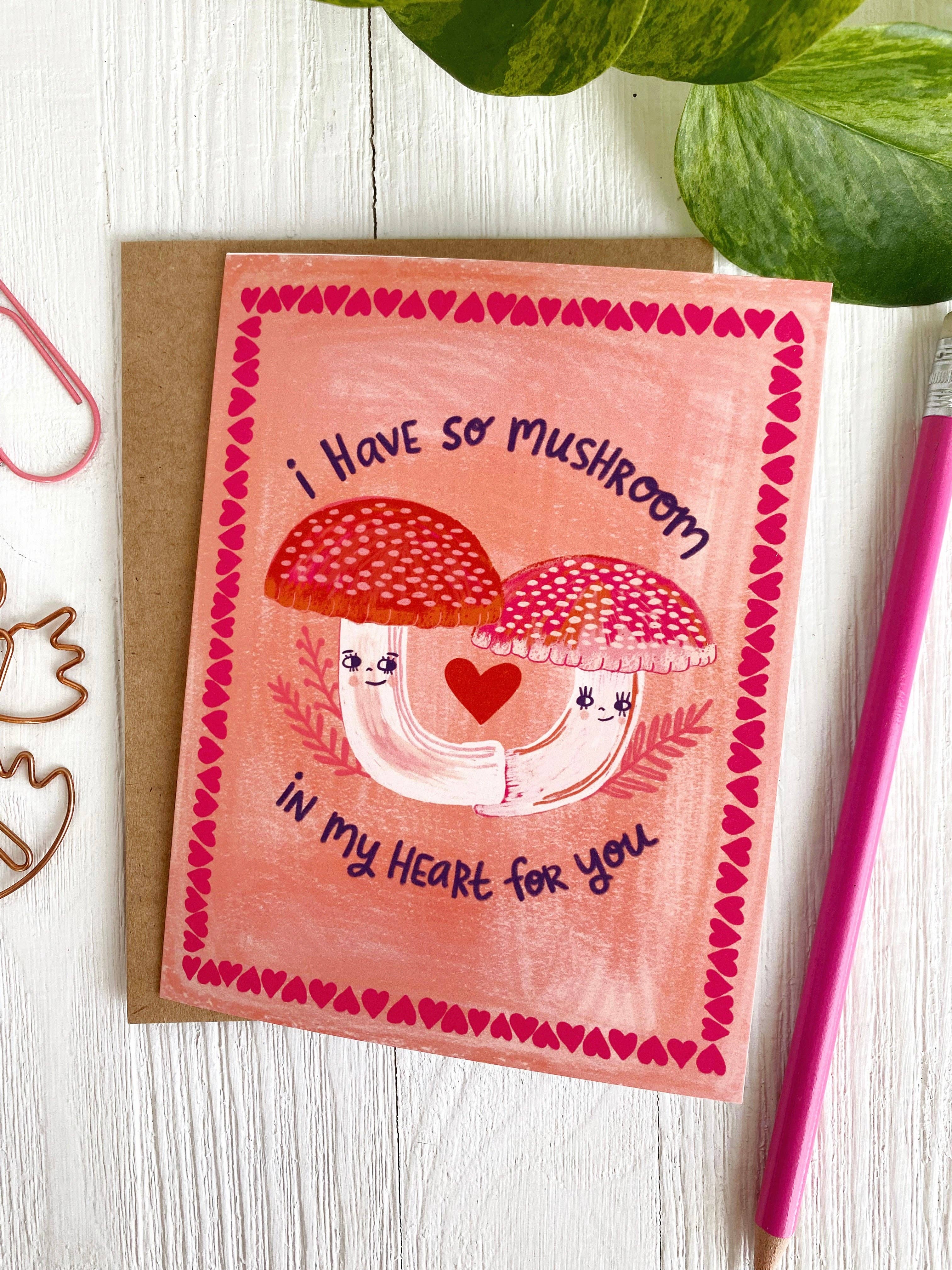 I Have So Mushroom in My Heart for You - Greeting Card